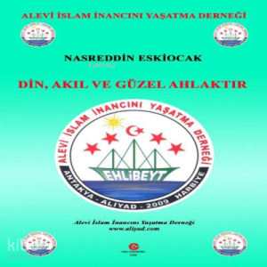 Din, Akıl ve Güzel Ahlaktır