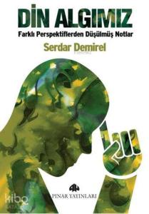 Din Algımız; Farklı Perspektiflerden Düşülmüş Notlar