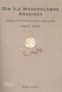 Din İle Modernleşme Arasında