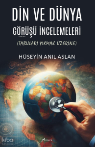 Din ve Dünya Görüşü İncelemeleri - Tabuları Yıkmak Üzerine