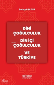 Dini Çoğulculuk Din İçi Çoğulculuk ve Türkiye
