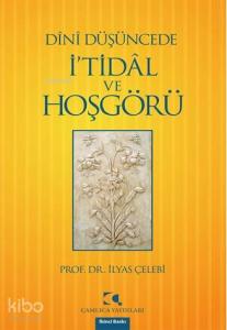 Dînî Düşüncede İ'tidâl ve Hoşgörü