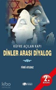 Dinler Arası Diyalog; Küfre Açılan Kapı