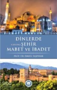 Dinlerde Şehir Mabet ve İbadet