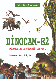 Dinocam-E2 / Dinozorların Gizemli Dünyası