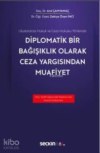 Diplomatik Bir Bağışıklık Olarak Ceza Yargısından Muafiyet
