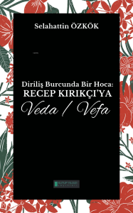 Diriliş Burcunda Bir Hoca: Recep Kırıkçı'ya Veda-Vefa