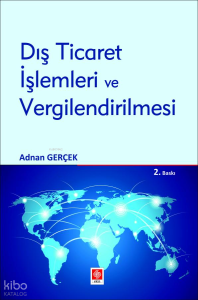 Dış Ticaret İşlemleri ve Vergilendirilmesi