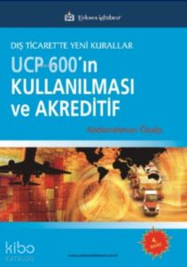 Dış Ticarette Yeni Kurallar UCP600’ın Kullanılması ve Akreditif