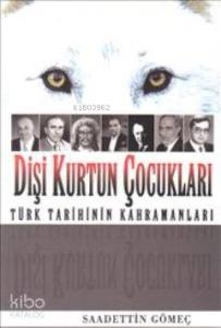 Dişi Kurtun Çocukları; Türk Tarihinin Kahramanları