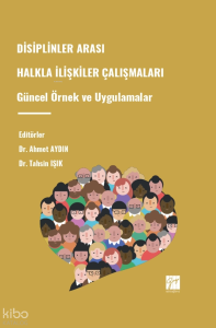 Disiplinler Arası Halkla İlişkiler Çalışmaları Güncel Örnek Ve Uygulamalar