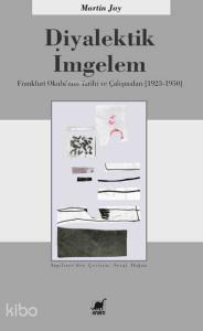 Diyalektik İmgelem; Frankfurt Okulu'nun Tarihi ve Çalışmaları (1923-1950)
