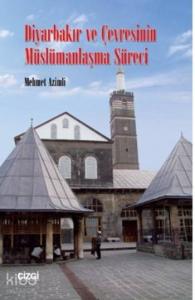 Diyarbakır ve Çevresinin Müslümanlaşma Süreci