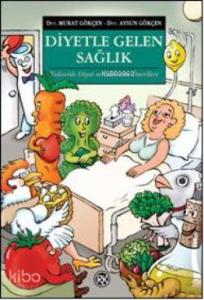 Diyetle Gelen Sağlık; Tedavide Diyet ve Beslenme Önerileri