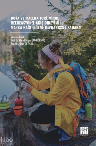 Doğa ve Macera Turizminde Rekreasyonel Akış Deneyimi ile Marka Bağlılığı ve Davranışsal Sadakat