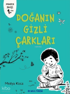 Doğanın Gizli Çarkları;Macera Serisi 1. Kitap