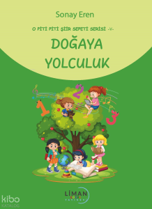 Doğaya Yolculuk;O Piti Piti Şiir Sepeti Serisi – V