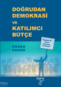 Doğrudan Demokrasi ve Katılımcı Bütçe;Başka Bir Yerel Yönetim Mümkün