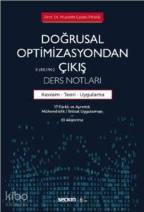 Doğrusal Optimizasyondan Çıkış: Ders Notları; Kavram – Teori ve Uygulama