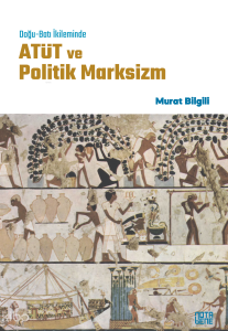 Doğu-Batı İkileminde Atüt ve Politik Marksizm