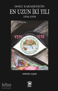 Doğu Karadeniz'in En Uzun İki Yılı; 1916 - 1918