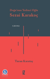 Doğu’nun Yedinci Oğlu Sezai Karakoç