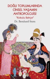 Doğu Toplumlarında Cinsel Yaşamın Antropolojisi “Kokulu Bahçe”