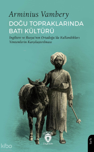 Doğu Topraklarında Batı Kültürü;İngiltere ve Rusya’nın Ortadoğu’da Kullandıkları Yöntemlerin Karşılaştırılması