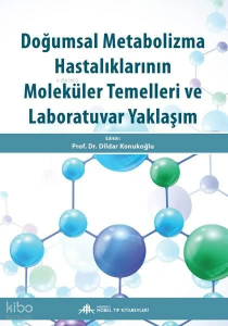 Doğumsal Metabolizma Hast. Moleküler Temelleri Ve Laboratuar Yaklaşımı