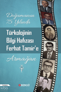 Doğumunun 75. Yılında Türkolojinin Bilgi Hafızası Ferhat Tamir'e Armağan