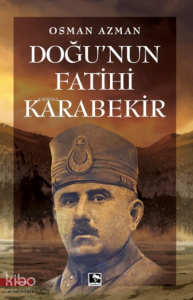 Doğu'nun Fatihi Karabekir