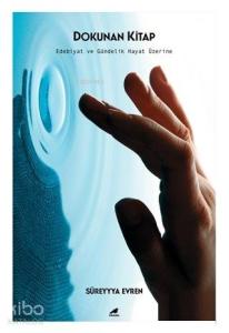 Dokunan Kitap; Edebiyat ve Gündelik Hayat Üzerine