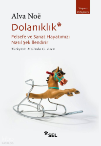 Dolanıklık: Felsefe ve Sanat Hayatımızı Nasıl Şekillendirir