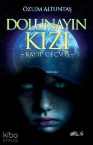 Dolunayın Kızı; Kayıp Geçmiş