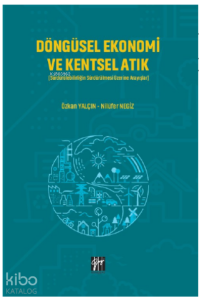 Döngüsel Ekonomi ve Kentsel Atık;Sürdürülebilirliğin Sürdürülmesi Üzerine Arayışlar