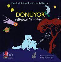 Dönüyor; Meraklı Minikler İçin Evren Rehberi 1