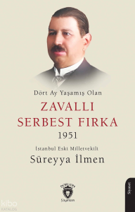 Dört Ay Yaşamış Olan Zavallı Serbest Fırka 1951;İstanbul Eski Milletvekili