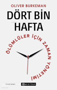 Dört Bin Hafta ;Ölümlüler İçin Zaman Yönetimi
