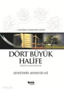 Dört Büyük Halife - Hayatı ve Menkîbeleri