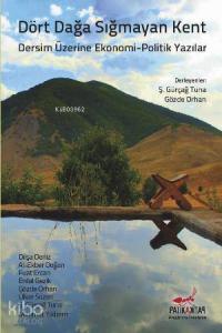 Dört Dağa Sığmayan Kent; Dersim Üzerine Ekonomi-Politik Yazılar