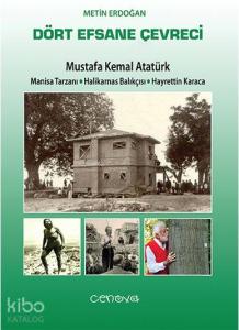Dört Efsane Çevreci; Mustafa Kemal Atatürk Manisa Tarzanı - Halikamas Balıkçısı - Hayrettin Karaca