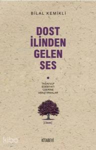 Dost İlinden Gelen Ses; Tasavvuf Edebiyatı Üzerine Araştırmalar