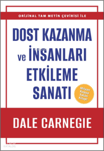 Dost Kazanma ve İnsanları Etkileme Sanatı