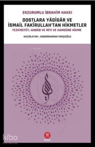 Dostlara Yâdigâr ve İsmail Fakîrullah'tan Hikmetler;Tezkiretü’l-Ahbâb ile Mi’e ve Hamsûne Hikme