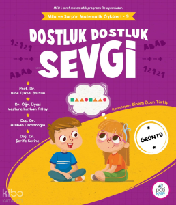 Dostluk Dostluk Sevgi;Mila ve Sarp’ın Matematik Öyküleri - 9