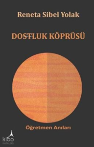 Dostluk Köprüsü;Öğretmen Anıları