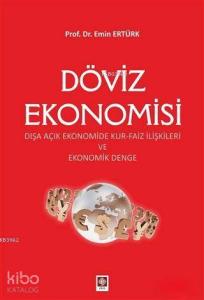 Döviz Ekonomisi; Dışa Açık Ekonomide Kur-Faiz İlişkileri ve Ekonomik Denge