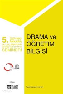 Drama ve Öğretim Bilgisi; 5.Ankara Uluslararası Eğitimde Yaratıcı Drama Semineri