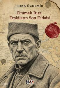 Dramalı Rıza Teşkilatın Son Fedaisi