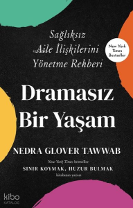 Dramasız Bir Yaşam - Sağlıksız Aile İlişkilerini Yönetme Rehberi